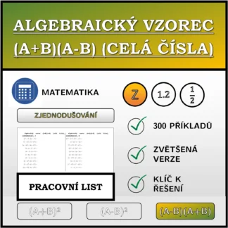 Pracovní list: Algebraický vzorec (A+B)(A-B) (celá čísla), zjednodušování
