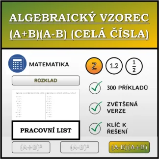 Pracovní list: Algebraický vzorec (A+B)(A-B) (celá čísla), rozklad
