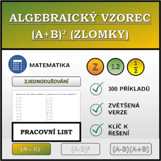 Pracovní list: Algebraický vzorec (A+B)² (zlomky), zjednodušování