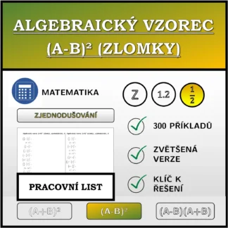 Pracovní list: Algebraický vzorec (A-B)² (zlomky), zjednodušování