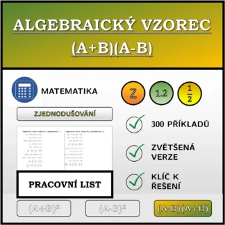 Pracovní list: Algebraický vzorec (A+B)(A-B), zjednodušování