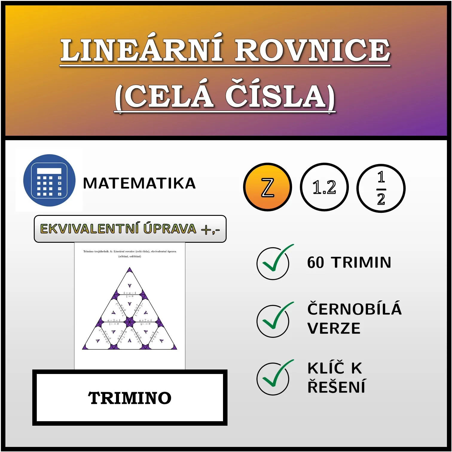 Trimino: Lineární rovnice (celá čísla), ekvivalentní úprava (sčítání, odčítání)