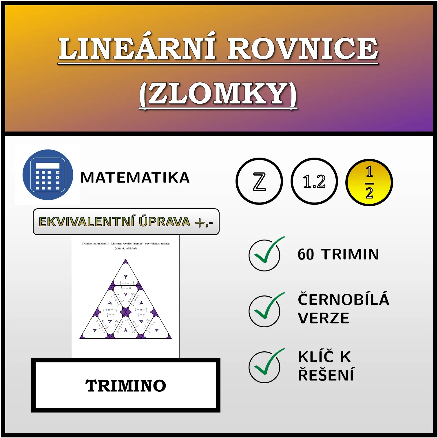 Trimino: Lineární rovnice (zlomky), ekvivalentní úprava (sčítání, odčítání)