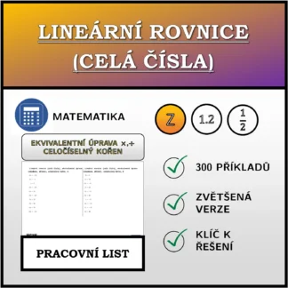 Pracovní list: Lineární rovnice (celá čísla), ekvivalentní úprava (násobení, dělení), celočíslený kořen