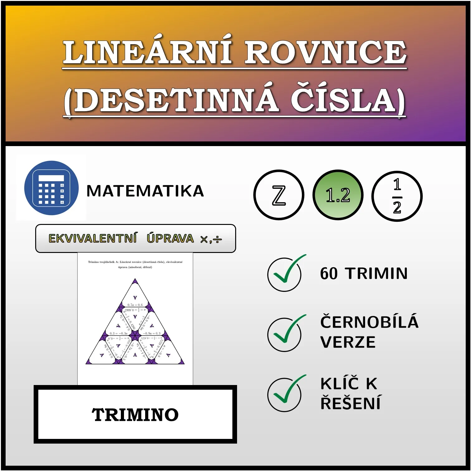Trimino: Lineární rovnice (desetinná čísla), ekvivalentní úprava (násobení, dělení)